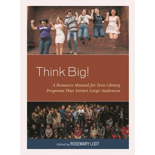 Think Big!: A Resource Manual for Teen Library Programs That Attract Large Audiences - Paperback