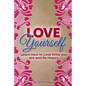 Love Yourself: Learn How to Love Who you are and Be Happy - Paperback