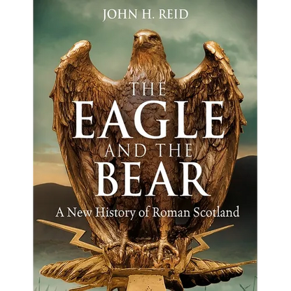 The Eagle and the Bear: A New History of Roman Scotland - Paperback