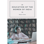 The EDUCATION OF THE WOMEN OF INDIA - Paperback