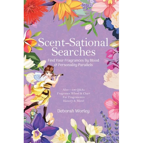 Scent-Sational Searches: Find Your Fragrances By Blood And Personality Parallels - Paperback