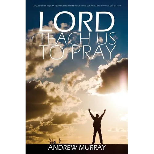 Lord, Teach Us to Pray by Andrew Murray - Paperback