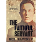 The Faithful Servant: The Mysterious & Extraordinary Life of Officer Frank C. Smith - Hardcover