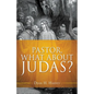 Pastor, What About Judas? - Paperback