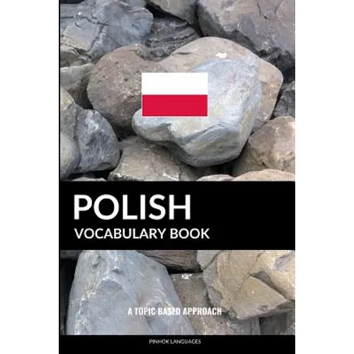 Polish Vocabulary Book: A Topic Based Approach - Paperback