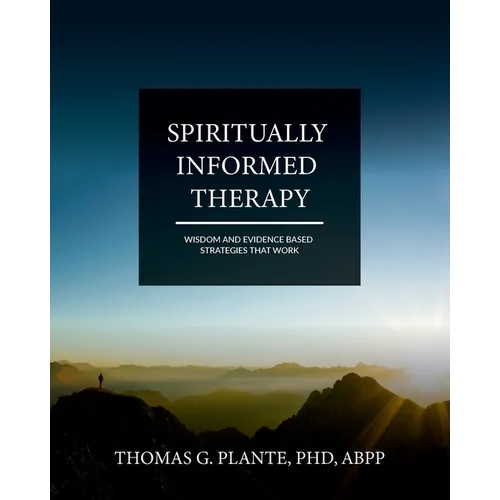 Spiritually Informed Therapy: Wisdom and Evidence Based Strategies that Work - Paperback