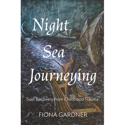 Night Sea Journeying: Soul Recovery from Childhood Trauma - Paperback
