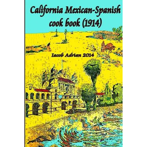 California Mexican-Spanish Cook book (1914) - Paperback