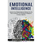 Emotional Intelligence: Improve Your Relationships by Raising Your Eq (How to Develop Your Emotional Intelligence to Have a High Eq) - Paperback