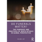 Do Funerals Matter?: The Purposes and Practices of Death Rituals in Global Perspective - Paperback