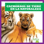 Cachorros de Tigre En La Naturaleza (Tiger Cubs in the Wild) - Paperback