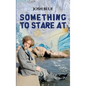Something To Stare At - Hardcover