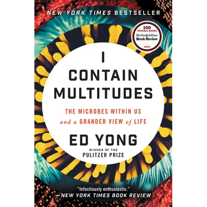 I Contain Multitudes: The Microbes Within Us and a Grander View of Life - Paperback