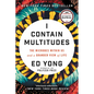 I Contain Multitudes: The Microbes Within Us and a Grander View of Life - Paperback