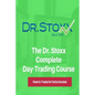 The Dr. Stoxx Complete Day-Trading Course: How to Trade for Extra Income - Paperback