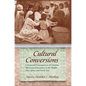 Cultural Conversions: Unexpected Consequences of Christian Missionary Encounters in the Middle East, Africa, and South Asia - Hardcover