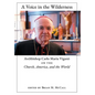 A Voice in the Wilderness: Archbishop Carlo Maria Viganò on the Church, America, and the World - Hardcover