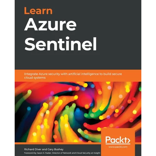 Learn Azure Sentinel: Integrate Azure security with artificial intelligence to build secure cloud systems - Paperback