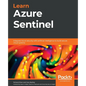 Learn Azure Sentinel: Integrate Azure security with artificial intelligence to build secure cloud systems - Paperback