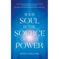 Your Soul Is the Source of Your Power - Paperback