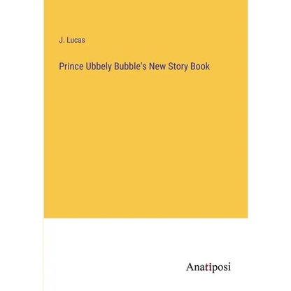 Prince Ubbely Bubble's New Story Book - Paperback