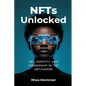 NFTs Unlocked: Art, Identity, and Ownership in the Metaverse - Paperback