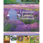 The Lavender Lover's Handbook: The 100 Most Beautiful and Fragrant Varieties for Growing, Crafting, and Cooking - Hardcover