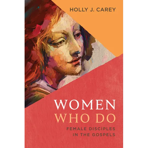 Women Who Do: Female Disciples in the Gospels - Paperback