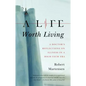 A Life Worth Living: A Doctor's Reflections on Illness in a High-Tech Era - Paperback