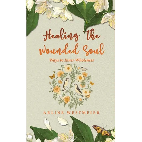 Healing the Wounded Soul: Ways to Inner Wholeness - Paperback