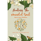 Healing the Wounded Soul: Ways to Inner Wholeness - Paperback