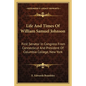 Life and Times of William Samuel Johnson: First Senator in Congress from Connecticut and President of Columbia College, New York - Paperback