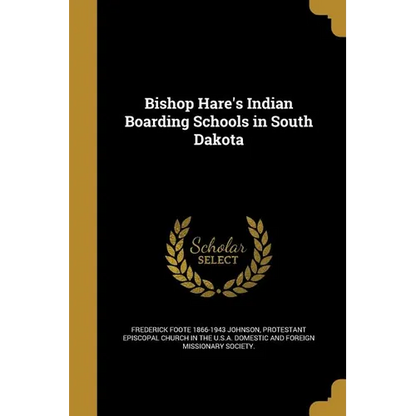 Bishop Hare's Indian Boarding Schools in South Dakota - Paperback