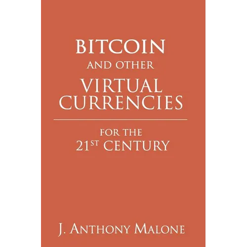 Bitcoin and Other Virtual Currencies for the 21st Century - Paperback