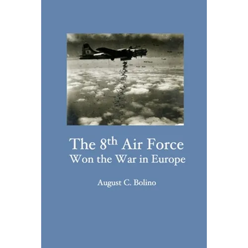 The 8th Air Force Won the War in Europe - Paperback
