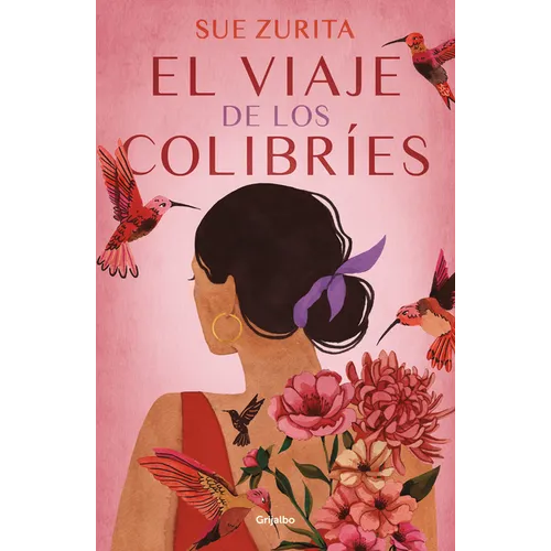 El Viaje de Los Colibríes / The Journey of the Hummingbirds - Paperback