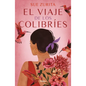 El Viaje de Los Colibríes / The Journey of the Hummingbirds - Paperback