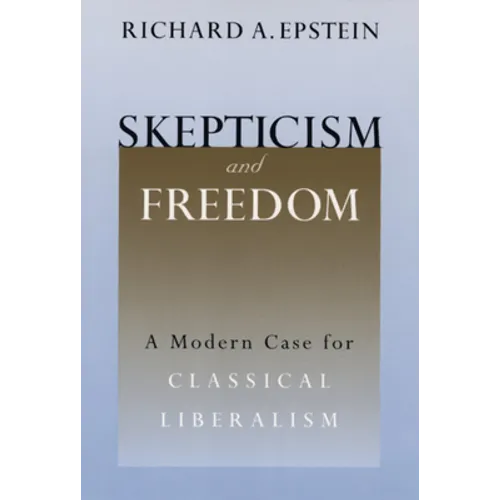 Skepticism and Freedom: A Modern Case for Classical Liberalism - Paperback