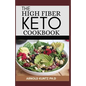The High Fiber Keto Cookbook: The Complete Guide to Transforming Your Life and Health - Paperback