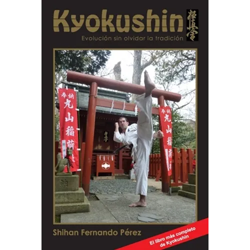 Kyokushin: Evolución Sin Olvidar La Tradición - Paperback