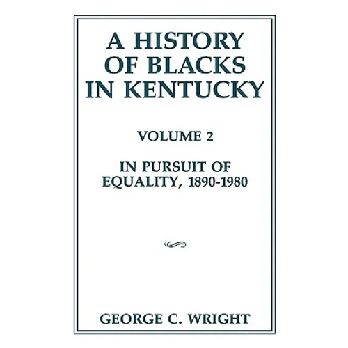 A History of Blacks in Kentucky: In Pursuit of Equality, 1890-1980 Volume 2 - Paperback
