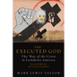 The Executed God: The Way of the Cross in Lockdown America, Second Edition - Paperback