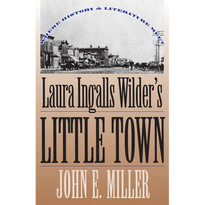 Laura Ingalls Wilder's Little Town: Where History and Literature Meet - Paperback