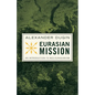 Eurasian Mission: An Introduction to Neo-Eurasianism - Paperback