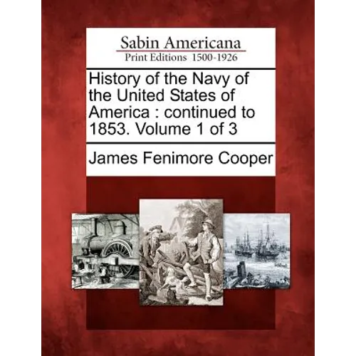 History of the Navy of the United States of America: Continued to 1853. Volume 1 of 3 - Paperback