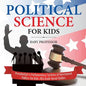 Political Science for Kids - Presidential vs Parliamentary Systems of Government Politics for Kids 6th Grade Social Studies - Paperback