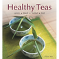 Healthy Teas: Green, Black, Herbal, Fruit - Hardcover