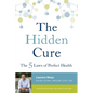 The Hidden Cure: The Five Laws of Perfect Health - Paperback