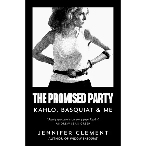 The Promised Party: Kahlo, Basquiat and Me - Paperback