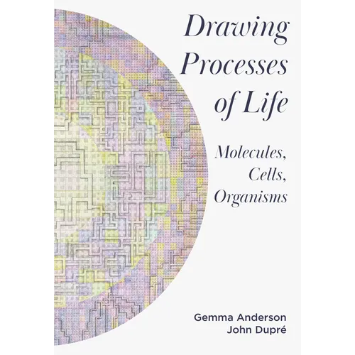Drawing Processes of Life: Molecules, Cells, Organisms - Paperback